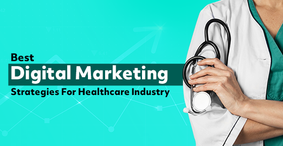 Best Digital Marketing Strategies For Healthcare Industry